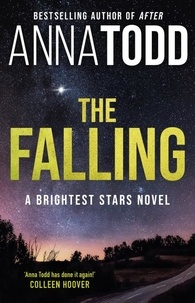 Anna Todd - The Falling - A Brightest Stars novel.