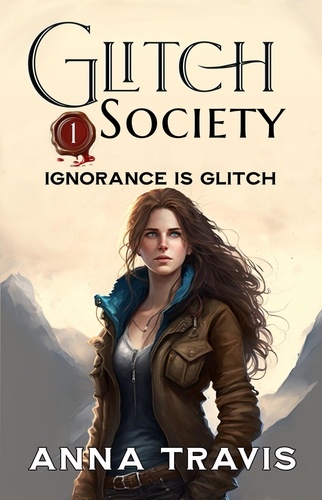  Anna Travis - Glitch Society, Ignorance Is Glitch - Glitch Society, #1.