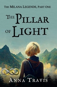  Anna Travis - The Pillar of Light - The Milana Legends, #1.