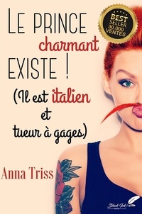 Anna Triss - Le prince charmant existe ! Il est italien et tueur à gages.