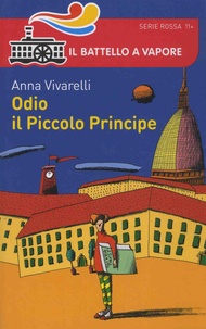 Anna Vivarelli - Odio il Piccolo Principe.