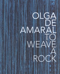 Anna Walker et Laura Mott - Olga de Amaral - To weave a rock.