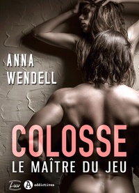 Anna Wendell - Colosse. Le maître du jeu.