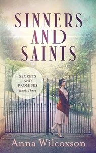  Anna Wilcoxson - Sinners and Saints - Secrets and Promises, #3.