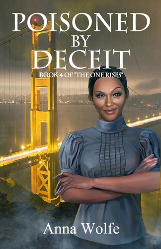  Anna Wolfe - Poisoned By Deceit - The One Rises, #4.