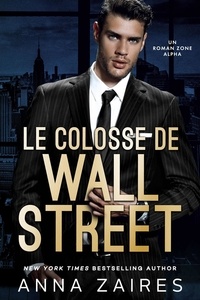 Anna Zaires et  Dima Zales - Le Colosse de Wall Street.