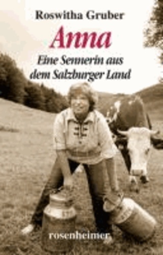 Anna - Eine Sennerin aus dem Salzburger Land.