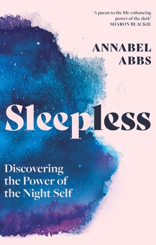 Sleepless. Discovering the Power of the Night Self