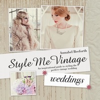 Annabel Beeforth - Style Me Vintage: Weddings.