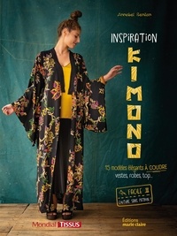 Annabel Benilan - Inspiration kimono - 15 modèles élégants : vestes, robes, top... Facile : couture sans patron !.