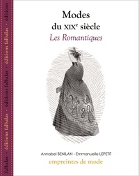Annabel Benilan et Emmanuelle Lepetit - Modes du XIXe siècle - Les Romantiques.