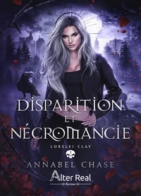 Annabel Chase et Julie Nicey - Disparition et Nécromancie - Lorelei Clay, T1.