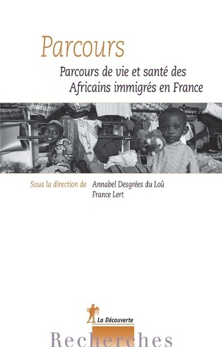 Parcours. Parcours de vie et santé des Africains immigrés en France