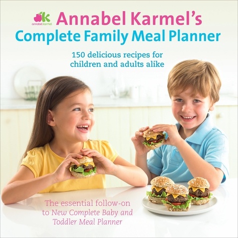 Annabel Karmel - Annabel Karmel's Complete Family Meal Planner.