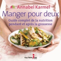 Annabel Karmel - Manger pour deux - Bien se nourrir en attendant bébé.