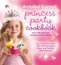 Annabel Karmel - Princess Party Cookbook.