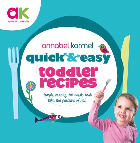 Annabel Karmel - Quick and Easy Toddler Recipes.