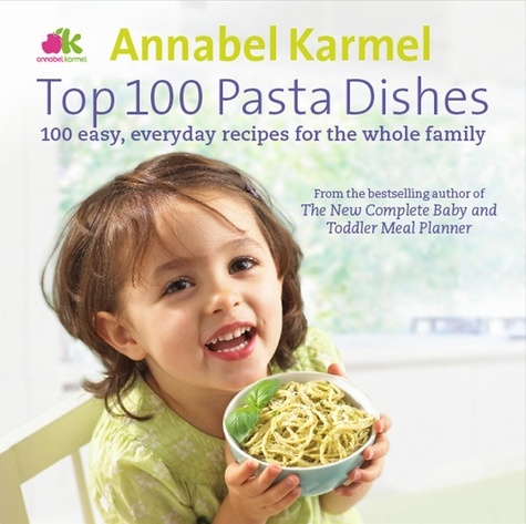 Annabel Karmel - Top 100 Pasta Dishes.