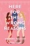 Here for the Wrong Reasons. A swoon-worthy, opposites-attract queer rom-com