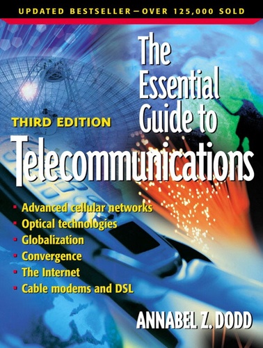 Annabel-Z Dodd - The Essential Guide To Telecommunications. 3rd Edition.