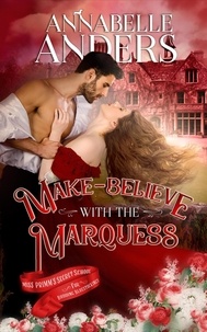  Annabelle Anders - Make Believe With The Marquess - Miss Primm's Secret School For Budding Bluestockings, #6.