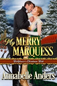  Annabelle Anders - My Merry Marquess - Wallflowers' Christmas Wish, #3.