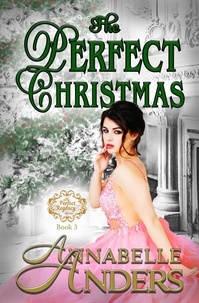 Annabelle Anders - The Perfect Christmas - The Perfect Regency Series, #3.
