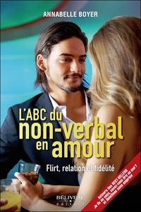Annabelle Boyer - L'ABC du non-verbal en amour - Flirt, relation et fidélité.