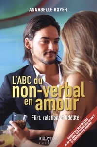 Annabelle Boyer - L'ABC du non-verbal en amour - Flirt, relation et fidélité.