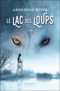 Annabelle Boyer - Le lac des loups.