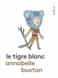 Annabelle Buxton - Le tigre blanc.