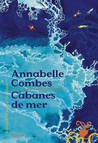 Annabelle Combes - Cabanes de mer.