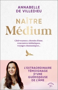 Livres Kindle télécharger rapidshare Naître médium - Clairvoyance, chemin d’âme, rencontres initiatiques, voyages chamaniques... (Litterature Francaise) 9782385640835 MOBI par Annabelle de Villedieu, Olivia Karam