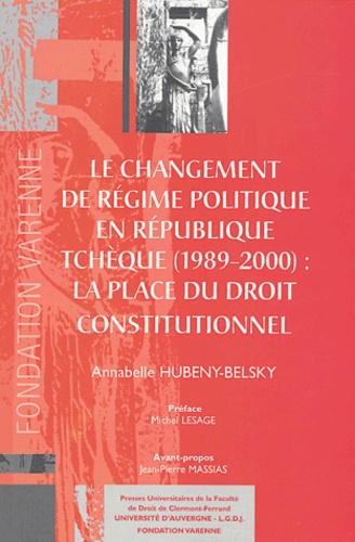 Annabelle Hubeny-Belsky - Le changement de régime politique en République Tchèque (1989-2000) : la place du droit constitutionnel.