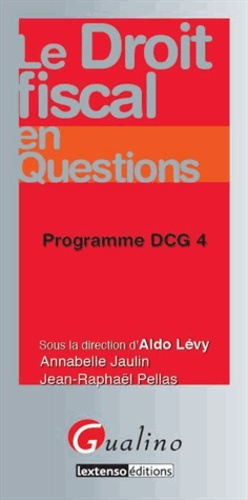 Annabelle Jaulin et Jean-Raphaël Pellas - Le droit fiscal en questions - Programme DCG 4.
