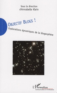 Annabelle Klein et Nathalie Burnay - Objectif blogs ! - Explorations dynamiques de la blogosphère.