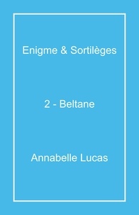 Annabelle Lucas - Enigme &amp; Sortilèges - 2 - Beltane.