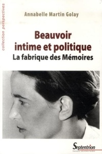 Annabelle Martin Golay - Beauvoir intime et politique - La fabrique des Mémoires.
