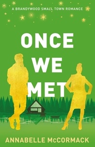  Annabelle McCormack - Once We Met - Brandywood Small Town Romance, #3.