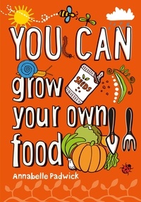 Annabelle Padwick et  Collins Kids - YOU CAN grow your own food.