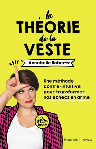 La théorie de la veste. Une méthode contre-intuitive pour transformer l'échec en arme