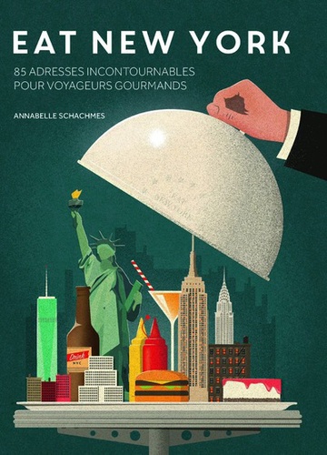 Annabelle Schachmes - Eat New York - 85 adresses incontournables pour voyageurs gourmands.