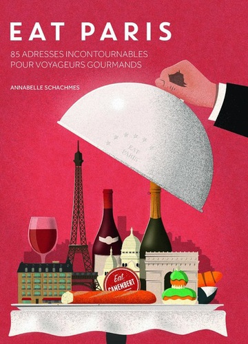 Annabelle Schachmes - Eat Paris - 85 adresses incontournables pour voyageurs gourmands.