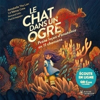 Annabelle Thu Lan et Bertrand Galic - Le chat dans un ogre - Petite leçon d'anatomie en 11 chansons ; Avec un QR code à scanner.