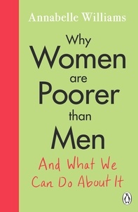 Annabelle Williams - Why Women Are Poorer Than Men and What We Can Do About It.