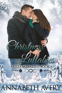  Annabeth Avery - Christmas Lullabies: A Sweet Contemporary Romance with Heart - Mustang Valley, #1.