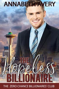 The Hopeless Billionaire: A Sweet Billionaire Second Chance Romance