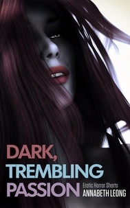  Annabeth Leong - Dark, Trembling Passion: Erotic Horror Shorts.