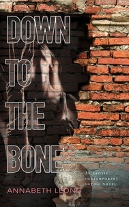  Annabeth Leong - Down to the Bones: An Erotic Contemporary Gothic Novel.