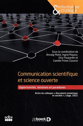 Communication scientifique et science ouverte. Opportunités, tensions et paradoxes - Actes du colloque "Document numérique et société", Liège, 2022 - Occasion